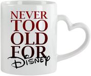 Never Too Old for Disney Birthday, Christmas, Secret Santa Coffee Tea Mug 11oz Heart Handle Ceramic Mug. (White Heart)