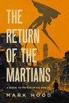 The Return of the Martians: A Sequel to "The War of the Worlds" (The Martians Return Book 1)