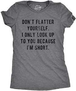 Crazy Dog T-shirts Womens Don't Flatter Yourself I Only Look Up to You Because Im Short Tshirt Funny Graphic Tee (Dark Heather Grey) - L
