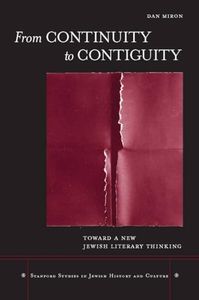 From Continuity to Contiguity: Toward a New Jewish Literary Thinking (Stanford Studies in Jewish History and Culture)