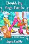 Death by Yoga Pants: An Iowa Dawn Mystery Book 1 (Iowa Dawn Mysteries)