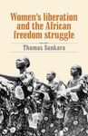 Women's Liberation and the African Freedom Struggle