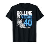 Rolling In Vegas For My 40th Birthday Party T-Shirt