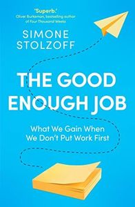 The Good Enough Job: What We Gain When We Don't Put Work First