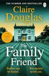 The Family Friend: The dark and addictive new thriller about murder, memory and the secrets that won’t stay hidden ― from the No. 1 Sunday Times bestselling author