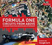 Formula One Circuits from Above: 26 Legendary Tracks in High-definition Satellite Photography