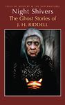 Night Shivers: The Ghost Stories of Mrs J.H. Ridell (Tales of Mystery & The Supernatural)