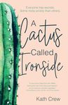 A Cactus Called Ironside: Everyone has secrets. Some more prickly than others.