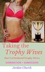 Taking the Trophy Wives: Lesbian Intrigue, Lesbian Domination, Rich Wife Seduction, Spanking ff, Wealthy Neighbor, Neighbor Domination (Seduced Trophy Wives Book 1)