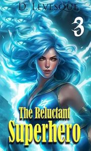 The Reluctant Superhero Book 3