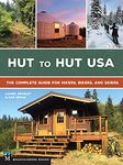 Hut to Hut USA: The Complete Guide for Hikers, Bikers, and Skiers