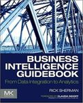 Business Intelligence Guidebook: From Data Integration to Analytics