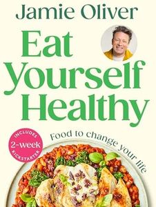 Eat Yourself Healthy: Jamie’s Ultimate Cookbook for Everyday Healthy Eating - With a 2-Week Health Kickstart Plan