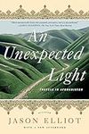 An Unexpected Light: Travels in Afg