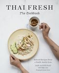 Thai Fresh: Beloved Recipes from a South Austin Icon