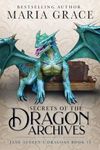 Secrets of the Dragon Archives (Jane Austen's Dragons: A Regency gaslamp dragon fantasy adventure Book 13)