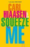 Squeeze Me: The ultimate crime fiction satire for the post-Trump era (Skink Book 7)