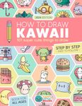 How to Draw Kawaii: 101 Super Cute Things to Draw with Fun and Easy Step-by-Step Lessons