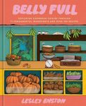 Belly Full: Exploring Caribbean Cuisine through 11 Fundamental Ingredients and over 100 Recipes [A Cookbook]