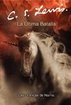 La Ultima Batalla: The Last Battle (Spanish Edition): 7 (Las Cronicas de Narnia)