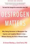 Oestrogen Matters: Why Taking Hormones in Menopause Can Improve Women's Well-Being and Lengthen Their Lives - Without Raising the Risk of Breast Cancer