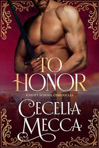 To Honor: A Medieval Romance (The Knight School Chronicles Book 1)