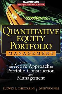 Quantitative Equity Portfolio Management: An Active Approach to Portfolio Construction and Management (McGraw-Hill Library of Investment and Finance)