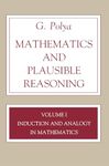 Mathematics and Plausible Reasoning, Volume 1: Induction and Analogy in Mathematics