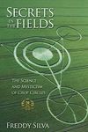 Secrets In The Fields: The Science And Mysticism Of Crop Circles. 20th anniversary edition