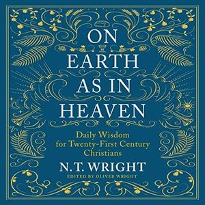 On Earth as in Heaven: Daily Wisdom for Twenty-First Century Christians