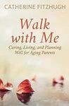Walk with Me: Caring, Living, and P