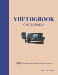 VHF LOGBOOK; GMDSS RADIO LOGBOOK; YACHTING RADIO LOGBOOK; SAILING RADIO LOGBOOK; SHIPS RADIO RECORD: For sailors