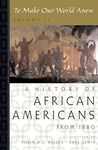 To Make Our World Anew: Volume II: A History of African Americans Since 1880