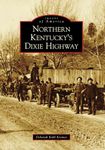 Northern Kentucky's Dixie Highway (Images of America)