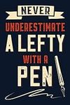 Never Underestimate a Lefty with a Pen: Dotgrid Notebook & Journal to write in, funny gift for Lefties, Left Handers and Left Handed Students and ... To-Do Lists, Calculations & Creative Writing