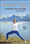 Gentle Yoga: 7 Beginning Yoga Practices for Mid-Life (40's-70's) including AM Energy, PM Relaxation, Improving Balance, Relief from Desk Work, Core Strength, and more.