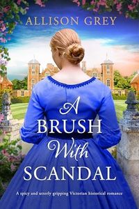 A Brush with Scandal: A spicy and utterly gripping Victorian historical romance