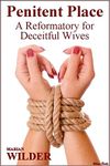 Penitent Place - A Reformatory for Deceitful Wives: A cheating wife is caught and sent to an establishment where young women are trained to please their husbands and partners properly.