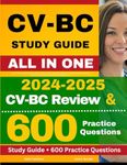 CV-BC Study Guide: Latest CV-BC Review and 600+ Practice Questions with Detailed Explanation for the Cardiac Vascular Nursing Certification Exam (Contains 5 Full Length Practice Tests)