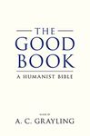 The Good Book: A Humanist Bible