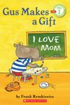 Gus Makes a Gift (Scholastic Readers, Pre Level 1)