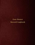 Gun owner record Logbook: Record keeping log book for gun collectors | Track acquisition and Disposition, repairs, alterations and details of firearms | Red Print Design