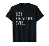Best Big Sister Ever T-shirt - eldest elder older Sis tshirt