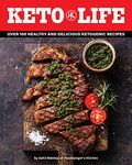 Keto Life: Over 100 Healthy and Delicious Ketogenic Recipes