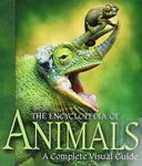 The Encyclopedia of Animals: A Complete Visual Guide