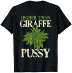 Higher Than Giraffe Weed Cannabis Marijuana 420 Stoner Gift T-Shirt