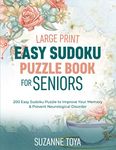 Large Print Easy Sudoku Puzzle Book for Seniors: 200 Easy Sudoku Puzzle to Improve Your Memory & Prevent Neurological Disorder