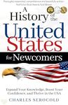 A History of the United States for Newcomers: Expand Your Knowledge, Boost Your Confidence, and Thrive in the USA