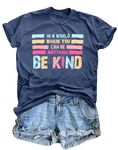 in A World Where You Can Be Anything Be Kind T-Shirt Women Inspirational Graphic Tee Casual Short Sleeve Tee Tops (Dark Blue, Medium)