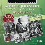 James P. Johnson 'The Father of Stride Piano': Carolina Shout - His 48 Finest 1917-1949